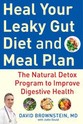 Heal Your Leaky Gut Diet and Meal Plan: The Natural Detox Program to Improve Digestive Health - Hardcover