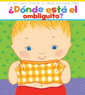 ¿Dónde Está El Ombliguito? (Where Is Baby's Belly Button?): Un Libro Para Levantar Ta Tapita Por Karen Katz (a Lift-The-Flap Story) - Board Book