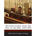 Eleventh Cavalry from the Roer to the Elbe, 1944-1945 - Paperback