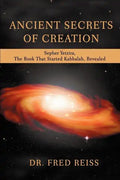 Ancient Secrets of Creation: Sepher Yetzira, the Book That Started Kabbalah, Revealed - Paperback