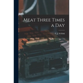 Meat Three Times a Day - Paperback