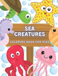 Sea Creatures Coloring Book For Kids: Ocean Animals And Underwater Life (Fish, Jellyfish, Octopus, Turtle), Simple Picture For Todllers, Aged 3+ - Paperback