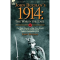 John Buchan's 1914: the War in the East-the First Months of the First World War on the Eastern Front-June to December 1914 - Paperback