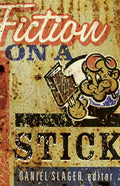 Fiction on a Stick: Stories by Writers from Minnesota - Paperback