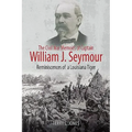 The Civil War Memoirs of Captain William J. Seymour: Reminiscences of a Louisiana Tiger - Paperback