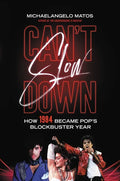 Can't Slow Down: How 1984 Became Pop's Blockbuster Year - Hardcover