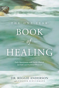 The One Year Book of Healing: Daily Appointments with God for Physical, Spiritual, and Emotional Wholeness - Paperback