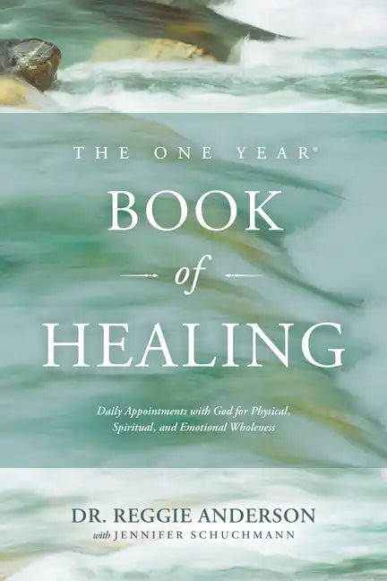 The One Year Book of Healing: Daily Appointments with God for Physical, Spiritual, and Emotional Wholeness - Paperback