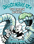 Dragonbreath #11: The Frozen Menace - Hardcover