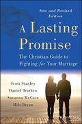 A Lasting Promise: The Christian Guide to Fighting for Your Marriage, New and Revised Edition - Paperback