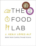 The Food Lab: Better Home Cooking Through Science - Hardcover