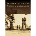 Beaver College and Arcadia University - Paperback