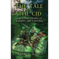 The Tale of the Cid: And Other Stories of Knights and Chivalry - Paperback