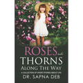 Roses and Thorns Along The Way: A Collection of Short Stories about Life - Paperback