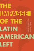 The Impasse of the Latin American Left - Paperback