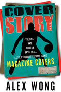Cover Story: The NBA and Modern Basketball as Told Through Its Most Iconic Magazine Covers - Hardcover