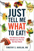 Just Tell Me What to Eat!: The Delicious 6-Week Weight-Loss Plan for the Real World - Paperback
