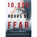 10,000 Hours of Fear: A Memoir - Hardcover