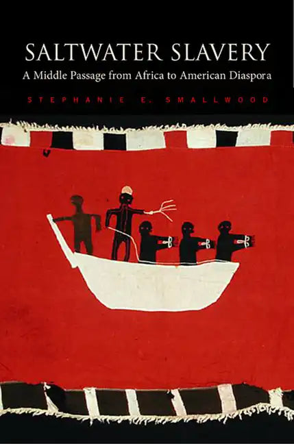 Saltwater Slavery: A Middle Passage from Africa to American Diaspora - Paperback