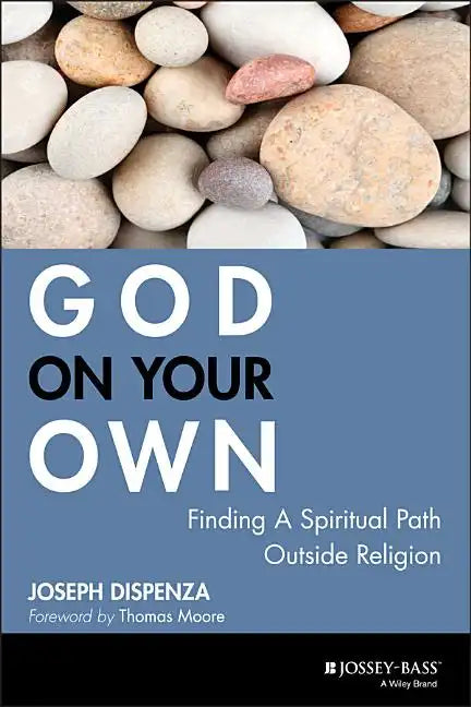 God on Your Own: Finding a Spiritual Path Outside Religion - Hardcover