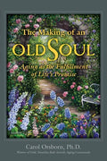 The Making of an Old Soul: Aging as the Fulfillment of Life's Promise - Paperback