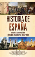 Historia de España: Una guía fascinante sobre la historia de España y el pueblo vasco - Hardcover