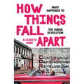 How Things Fall Apart: What Happened to the Cuban Revolution - Hardcover