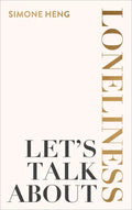 Let's Talk about Loneliness: The Search for Connection in a Lonely World - Paperback