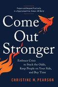 Come Out Stronger: Embrace Crisis to Stack the Odds, Keep People on Your Side, and Buy Time - Paperback