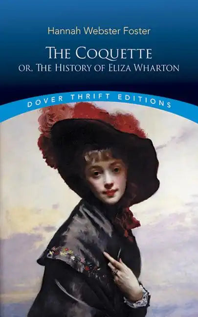 The Coquette: Or, the History of Eliza Wharton - Paperback