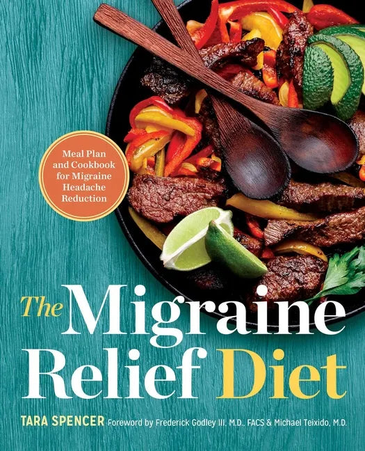 The Migraine Relief Diet: Meal Plan and Cookbook for Migraine Headache Reduction - Hardcover