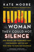 The Woman They Could Not Silence: One Woman, Her Incredible Fight for Freedom, and the Men Who Tried to Make Her Disappear - Hardcover
