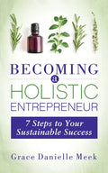Becoming a Holistic Entrepreneur: 7 Steps to Your Sustainable Success - Paperback