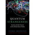 Quantum Strangeness: Wrestling with Bell's Theorem and the Ultimate Nature of Reality - Paperback