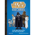 Star Wars: Dad Jokes: The Best Worst Jokes and Puns from a Galaxy Far, Far Away . . . . - Hardcover