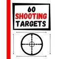 60 Shooting Targets: Large Paper Perfect for Rifles / Firearms / BB / AirSoft / Pistols / Archery & Pellet Guns - Paperback