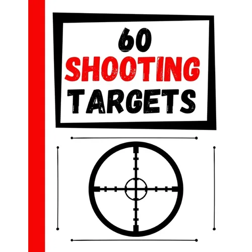60 Shooting Targets: Large Paper Perfect for Rifles / Firearms / BB / AirSoft / Pistols / Archery & Pellet Guns - Paperback