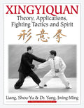 Xingyiquan: Theory, Applications, Fighting Tactics and Spirit - Paperback