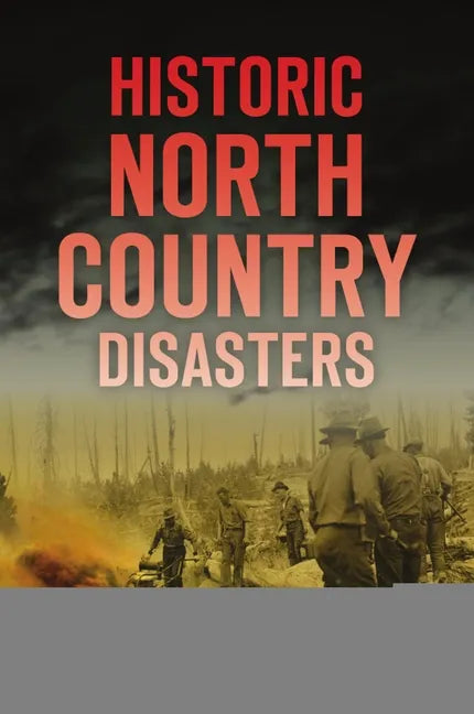 Historic North Country Disasters - Paperback