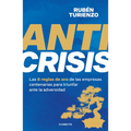 Anticrisis: Las 8 Reglas de Oro de Las Empresas Centenarias Para Triunfar Ante La Adversidad / Anticrisis. Eight Golden Rules from Century-Old Busines - Paperback
