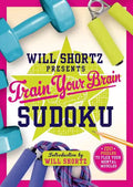 Will Shortz Presents Train Your Brain Sudoku: 200 Puzzles to Flex Your Mental Muscles - Paperback
