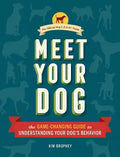Meet Your Dog: The Game-Changing Guide to Understanding Your Dog's Behavior - Hardcover