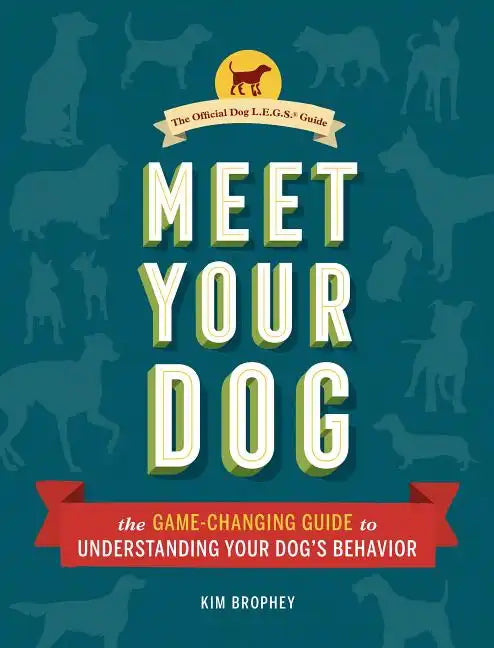 Meet Your Dog: The Game-Changing Guide to Understanding Your Dog's Behavior - Hardcover