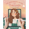 The Beginner's Guide to Procreate: Everything You Need to Know to Master Digital Art - Paperback