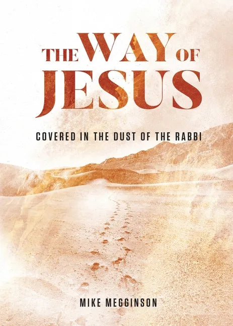 The Way of Jesus: Covered in the Dust of the Rabbi - Paperback