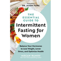 The Essential Guide to Intermittent Fasting for Women: Balance Your Hormones to Lose Weight, Lower Stress, and Optimize Health - Paperback
