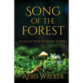 Song of the Forest: A Collection of Short Stories - Paperback