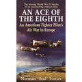 An Ace of the Eighth: An American Fighter Pilot's Air War in Europe - Paperback