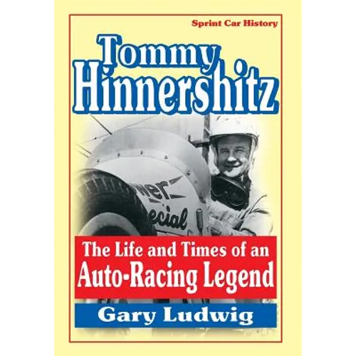 Tommy Hinnershitz. the Life and Times of an Auto-Racing Legend - Hardcover