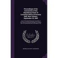 Proceedings of the Convention of the Republican Party of Louisiana Held at Economy Hall, New Orleans, September 25, 1865: And of The Central Executive - Hardcover